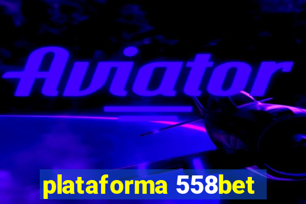 plataforma 558bet