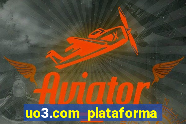 uo3.com plataforma de jogos