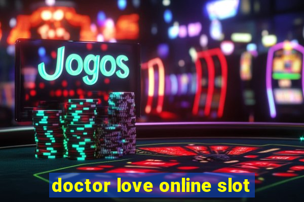 doctor love online slot