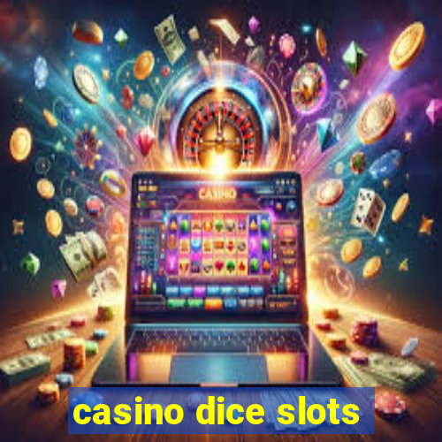 casino dice slots