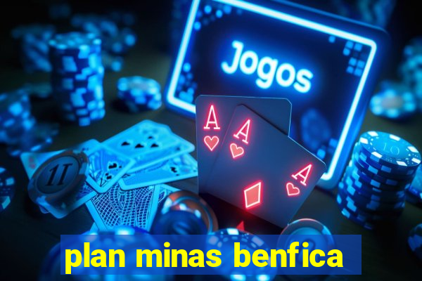 plan minas benfica