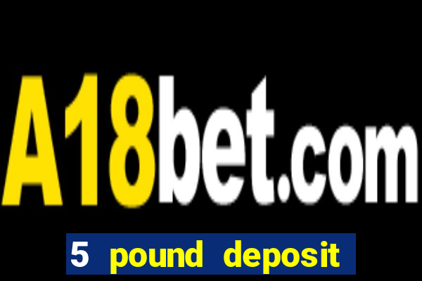 5 pound deposit bingo sites