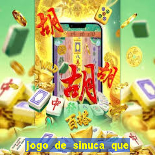 jogo de sinuca que ganha dinheiro de verdade