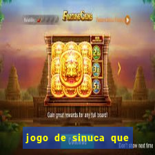 jogo de sinuca que ganha dinheiro de verdade