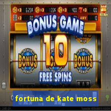 fortuna de kate moss