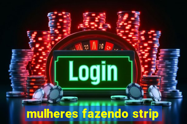 mulheres fazendo strip