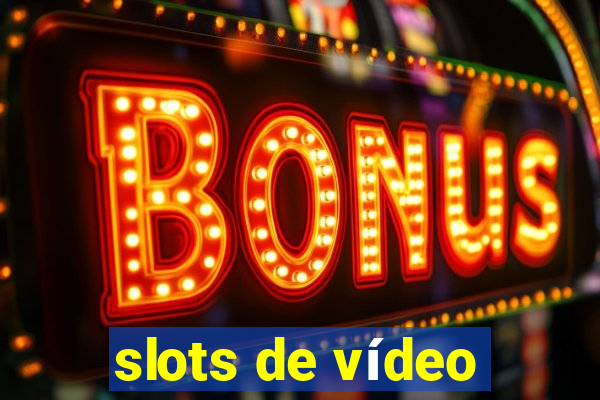 slots de vídeo