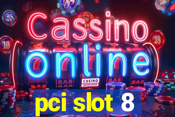 pci slot 8