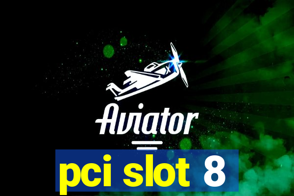 pci slot 8