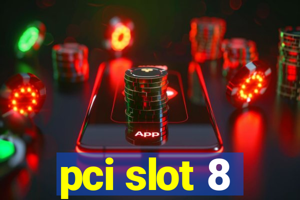 pci slot 8