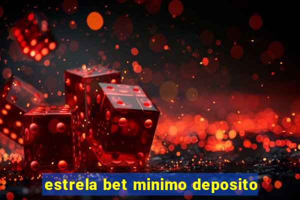 estrela bet minimo deposito