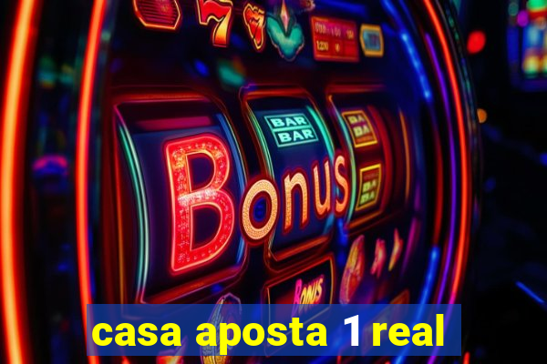 casa aposta 1 real