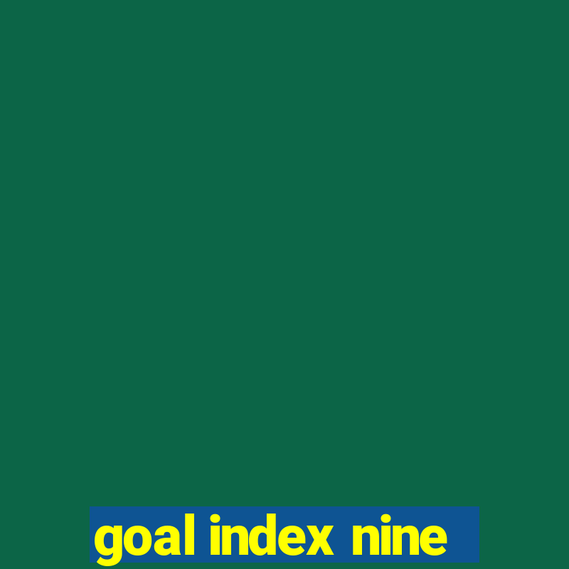 goal index nine