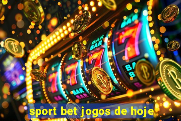 sport bet jogos de hoje