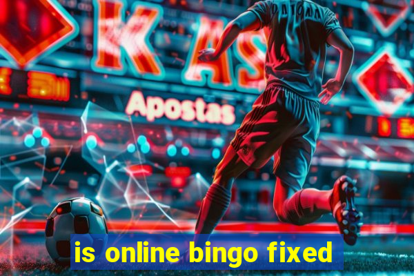 is online bingo fixed