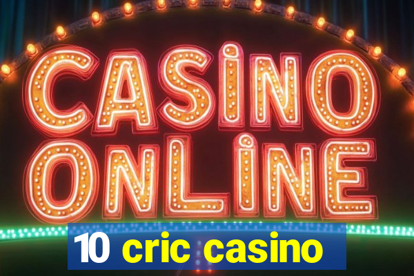 10 cric casino