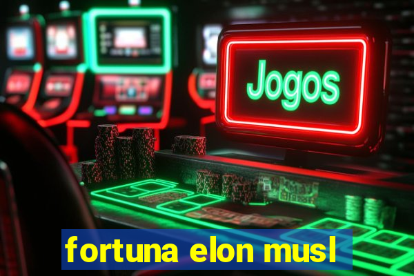 fortuna elon musl