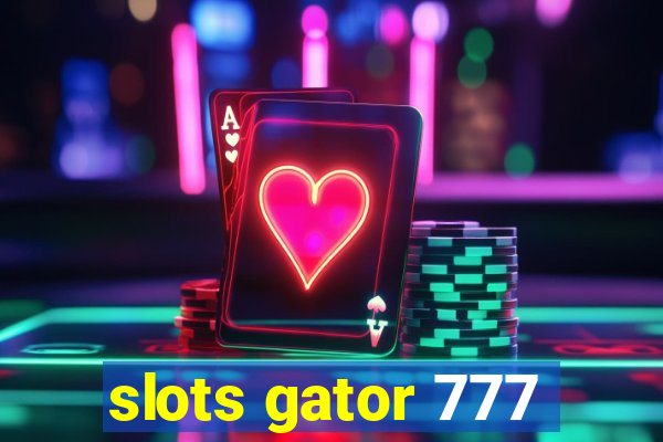 slots gator 777