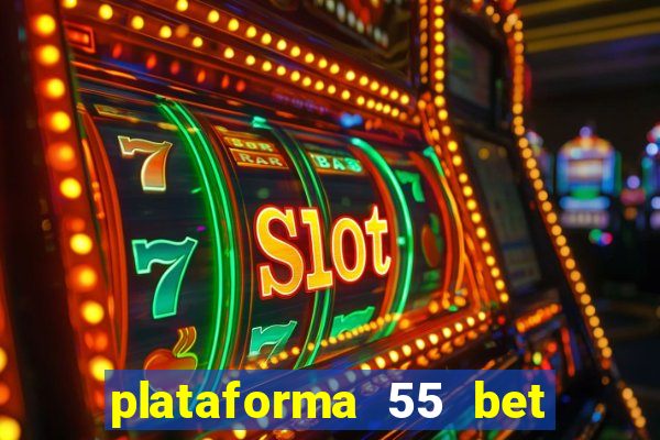 plataforma 55 bet é confiável