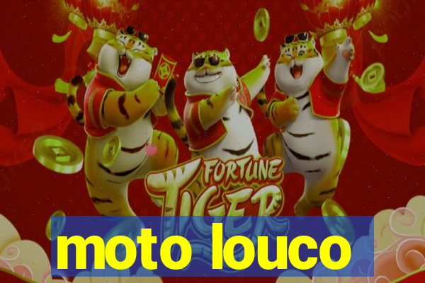 moto louco