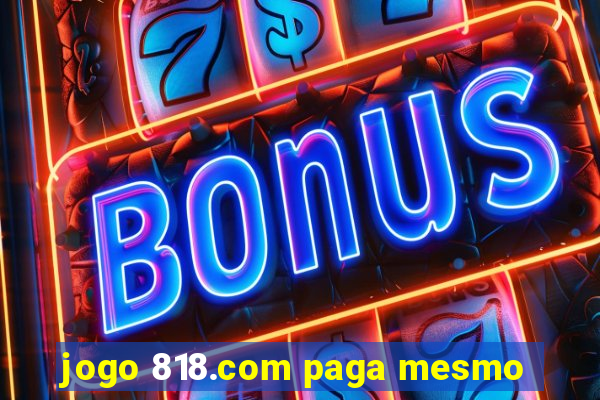 jogo 818.com paga mesmo