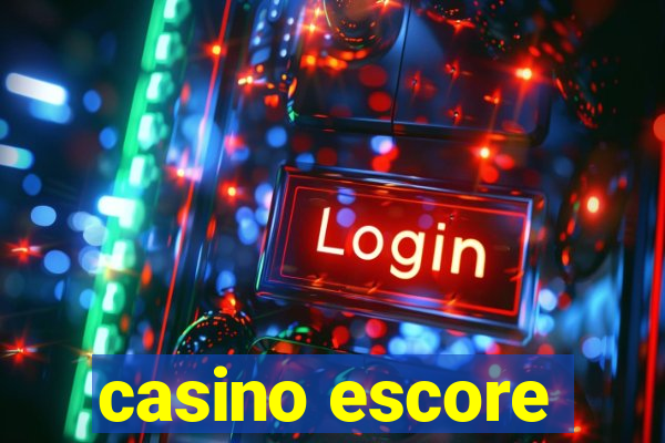 casino escore