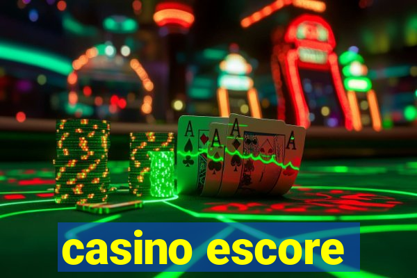 casino escore