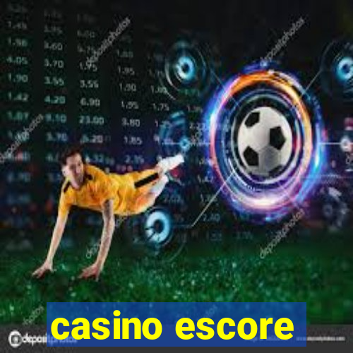 casino escore