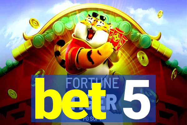 bet 5