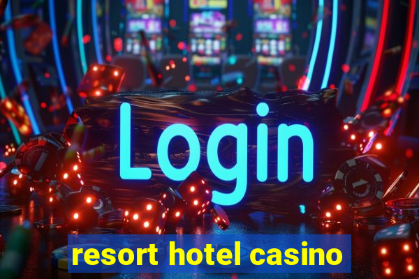 resort hotel casino