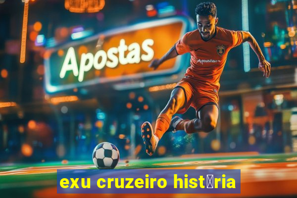 exu cruzeiro hist贸ria