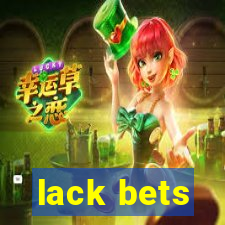 lack bets