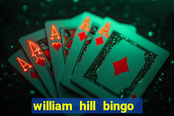 william hill bingo promo code