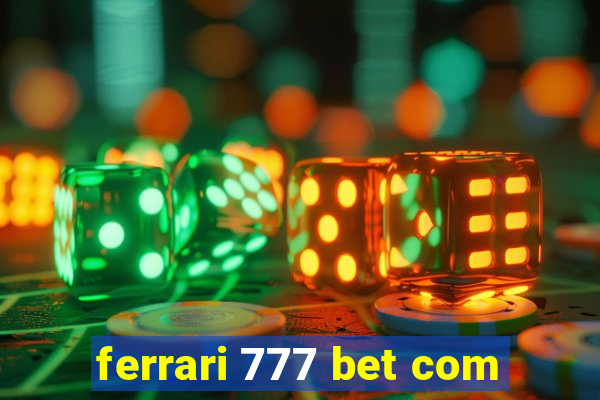 ferrari 777 bet com