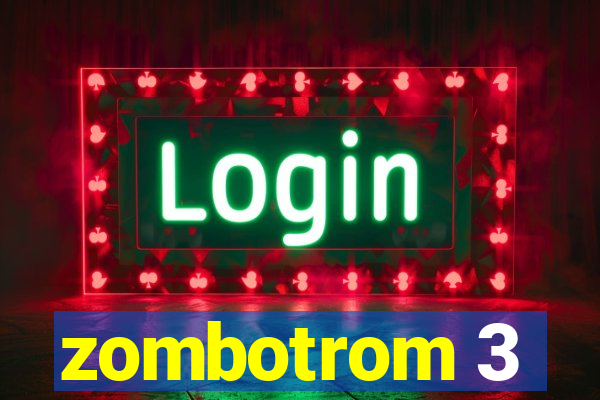 zombotrom 3