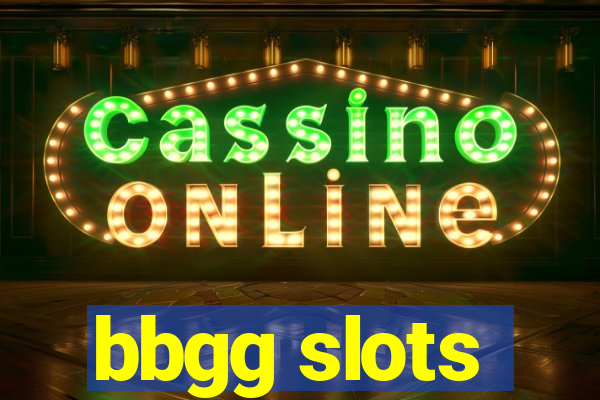 bbgg slots