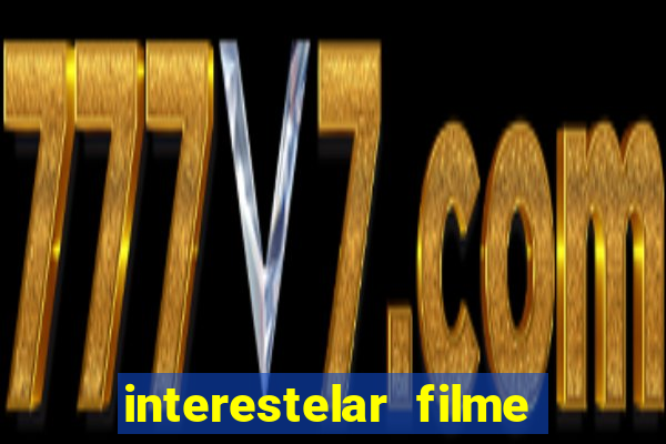 interestelar filme completo dublado google drive