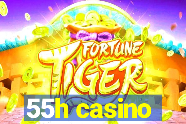 55h casino