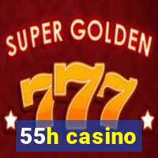 55h casino