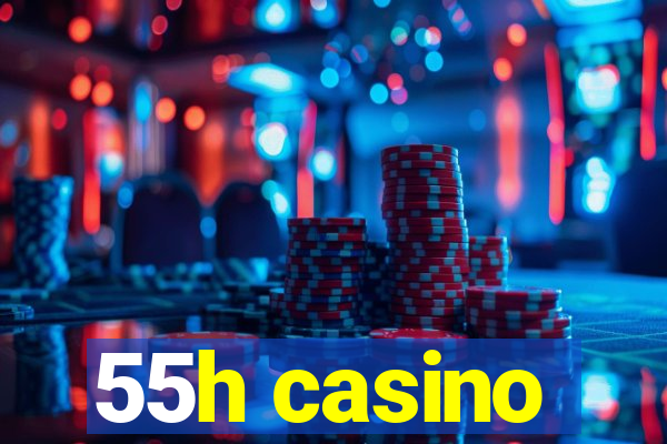 55h casino