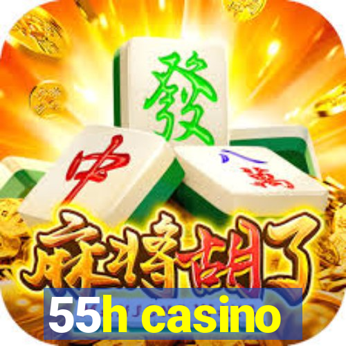 55h casino