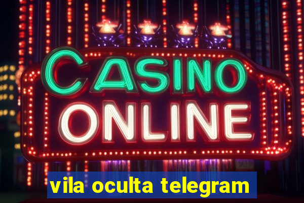 vila oculta telegram