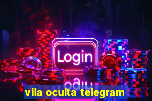 vila oculta telegram