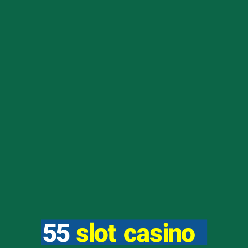 55 slot casino