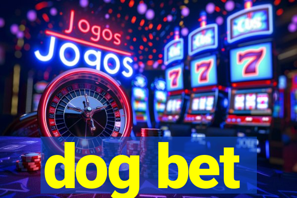 dog bet