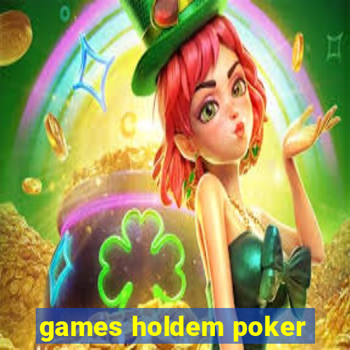 games holdem poker