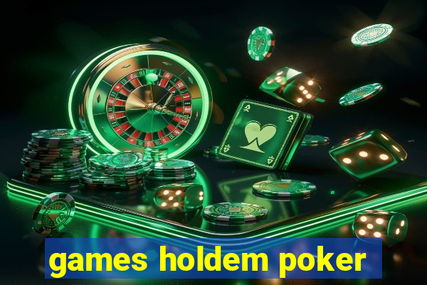 games holdem poker