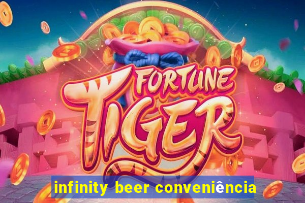 infinity beer conveniência