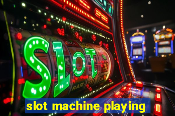 slot machine playing