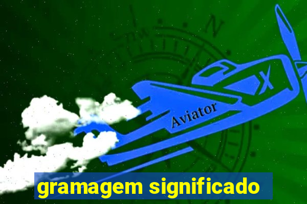 gramagem significado